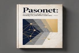 Pasonet: Understanding Its Impact, Functionality, and Digital Presence